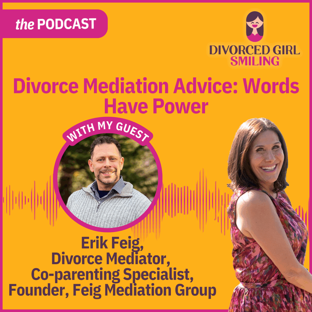 Erik Feig promotional image for the divorced girl smiling podcast interview titled Divorce Mediation Advice Words Have Power